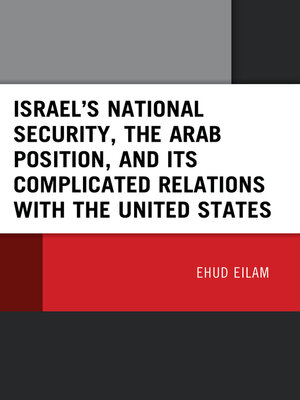 cover image of Israel's National Security, the Arab Position, and Its Complicated Relations with the United States